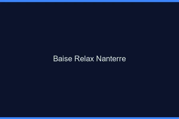 Baise Relax Nanterre
