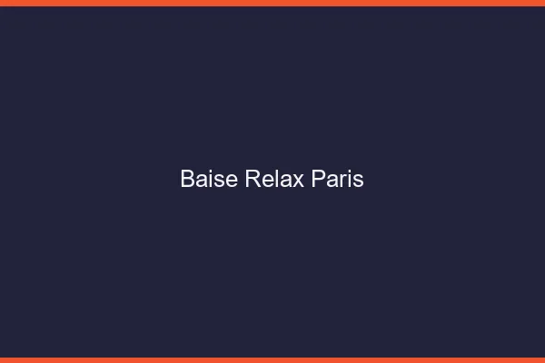 Baise Relax Paris