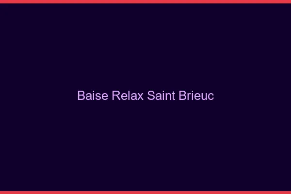 Baise Relax Saint-Brieuc