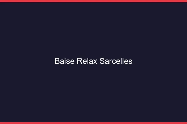 Baise Relax Sarcelles