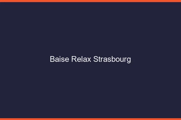 Baise Relax Strasbourg