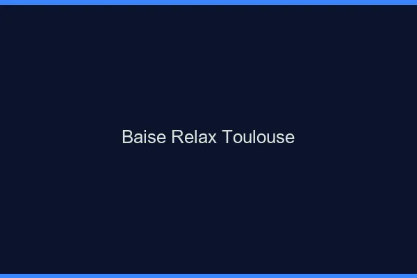 Baise Relax Toulouse