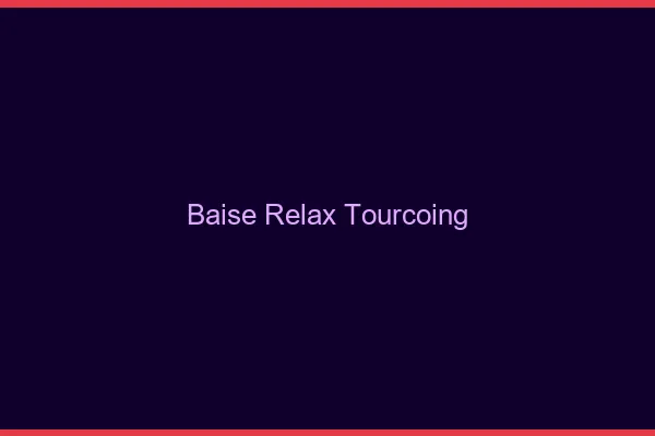 Baise Relax Tourcoing