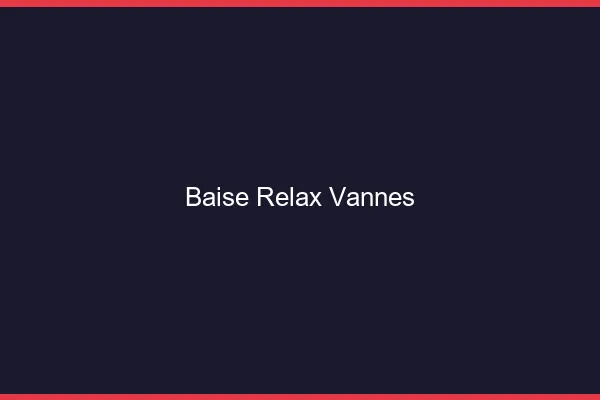 Baise Relax Vannes