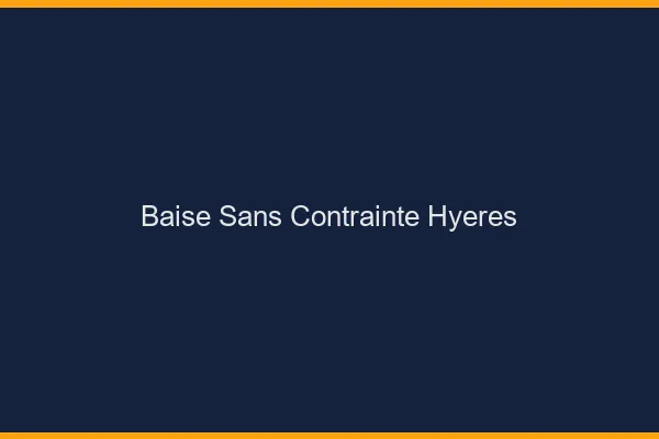 Baise Sans Contrainte Hyères