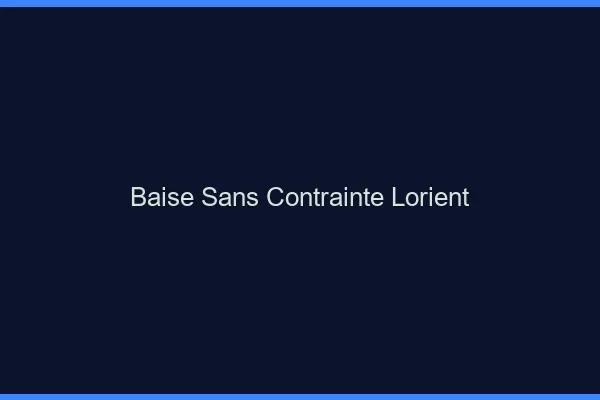 Baise Sans Contrainte Lorient