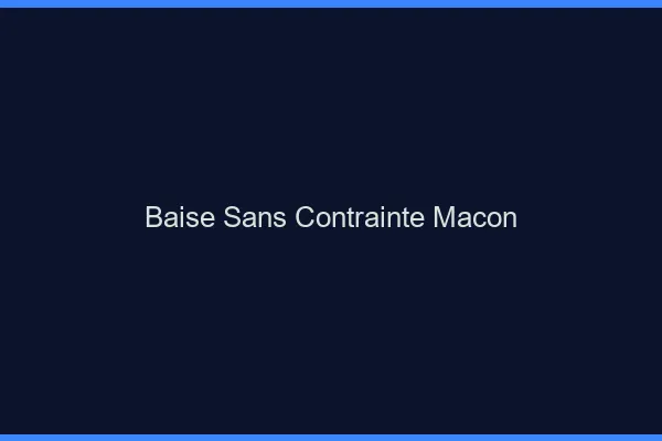 Baise Sans Contrainte Mâcon