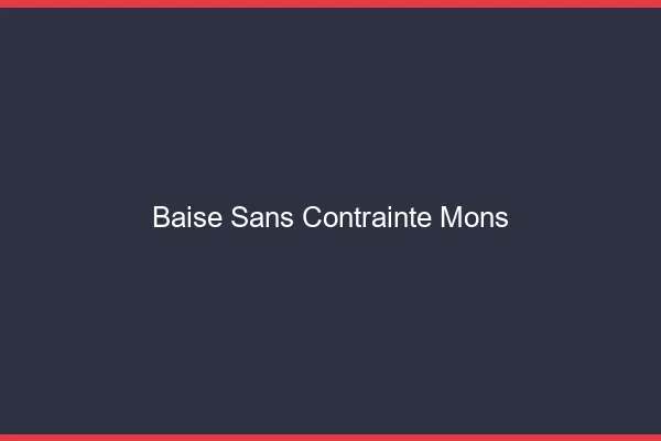 Baise Sans Contrainte Mons
