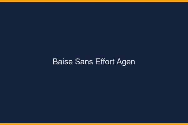 Baise Sans Effort Agen