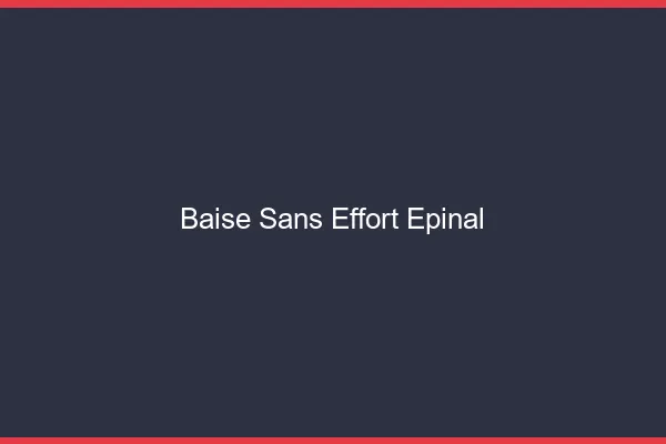 Baise Sans Effort Épinal