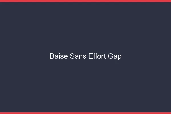 Baise Sans Effort Gap