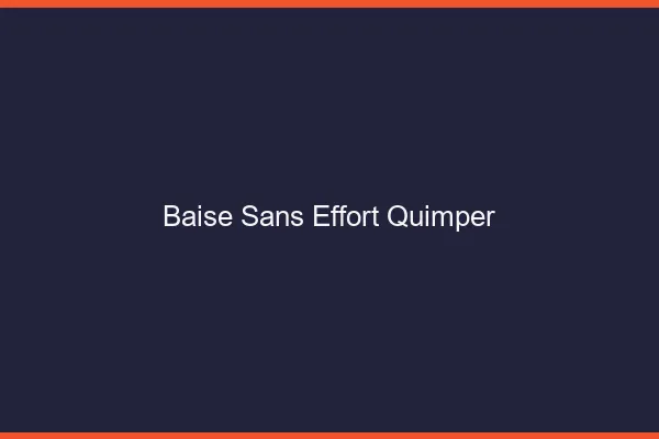 Baise Sans Effort Quimper