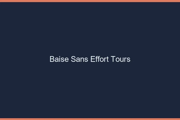 Baise Sans Effort Tours