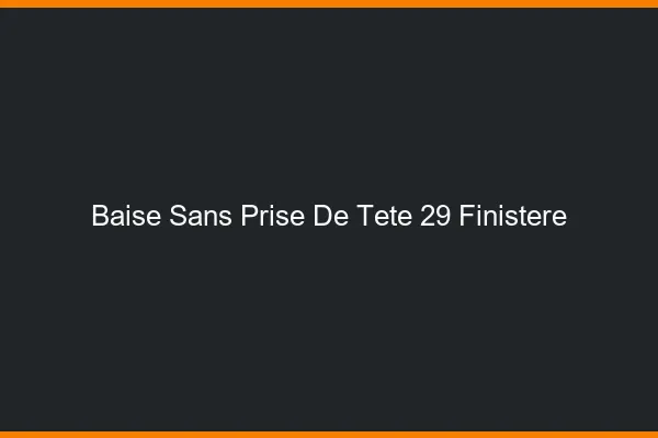 Baise Sans Prise de Tête Finistere