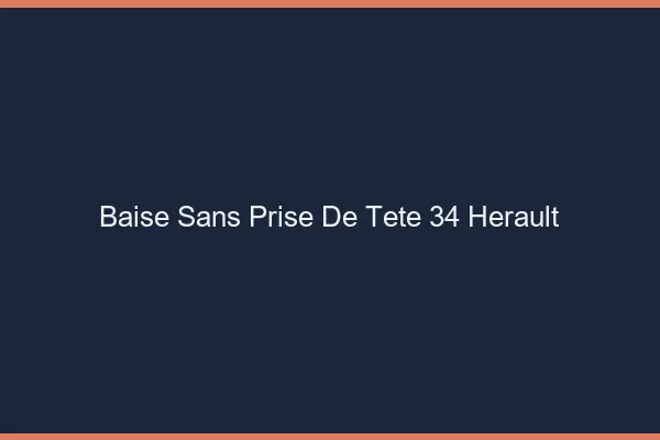 Baise Sans Prise de Tête Herault