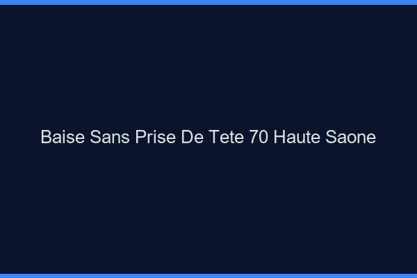 Baise Sans Prise de Tête Haute Saone