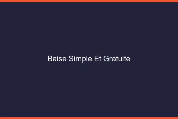 Baise Simple et Gratuite