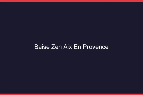 Baise Zen Aix-en-Provence