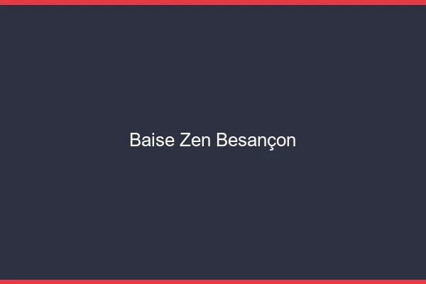 Baise Zen Besançon