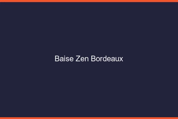 Baise Zen Bordeaux
