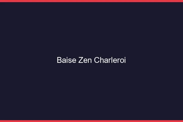 Baise Zen Charleroi