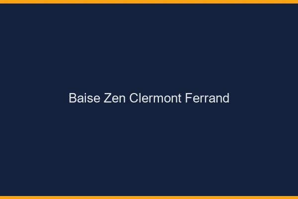 Baise Zen Clermont-Ferrand
