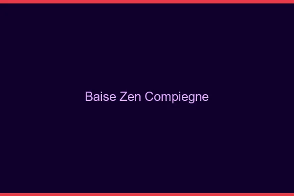 Baise Zen Compiègne