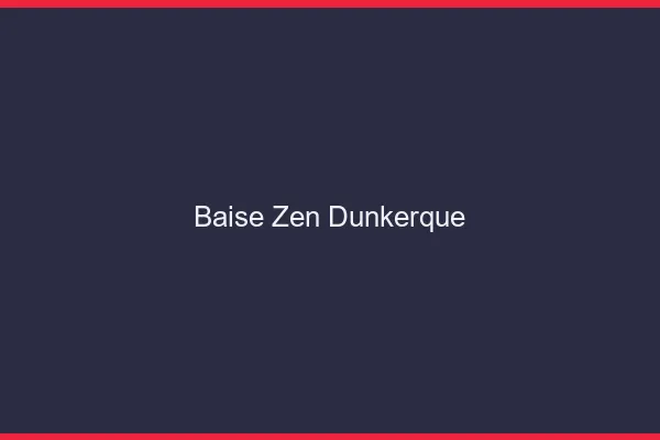 Baise Zen Dunkerque