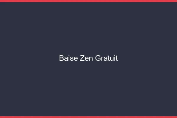 Baise Zen Gratuit