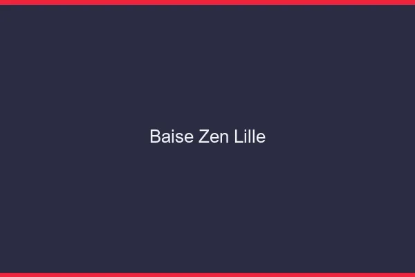 Baise Zen Lille