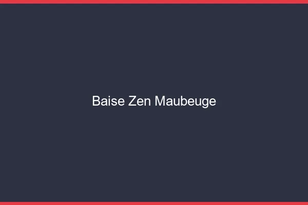 Baise Zen Maubeuge