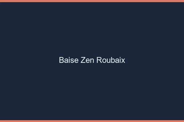 Baise Zen Roubaix