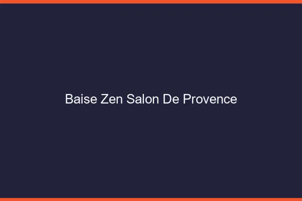 Baise Zen Salon-de-Provence