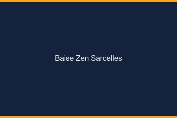 Baise Zen Sarcelles