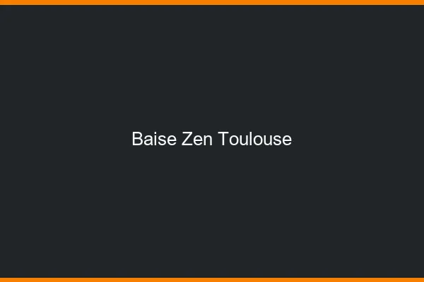 Baise Zen Toulouse
