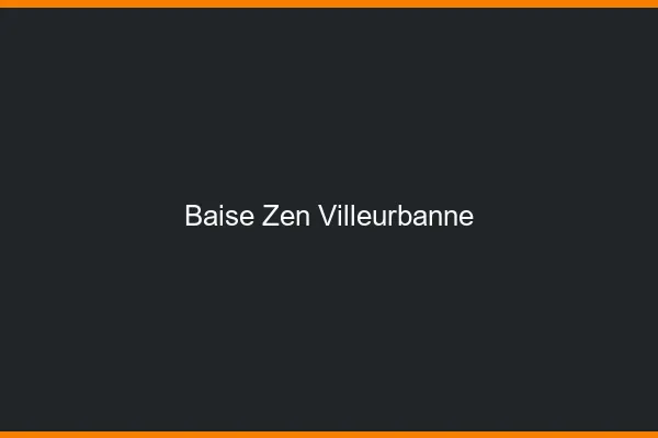 Baise Zen Villeurbanne