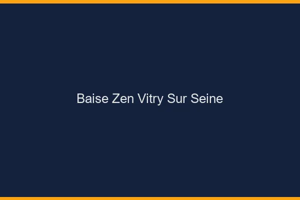 Baise Zen Vitry-sur-Seine