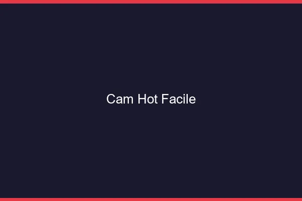 Cam Hot Facile