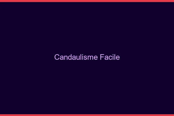 Candaulisme Facile