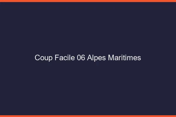 Coup Facile Alpes Maritimes