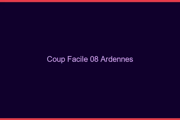 Coup Facile Ardennes
