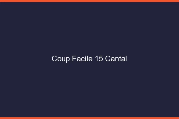 Coup Facile Cantal