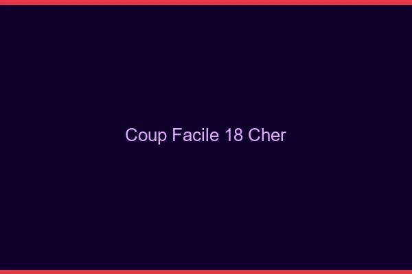 Coup Facile Cher