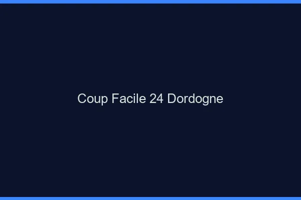 Coup Facile Dordogne