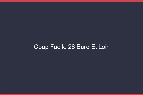 Coup Facile Eure Et Loir