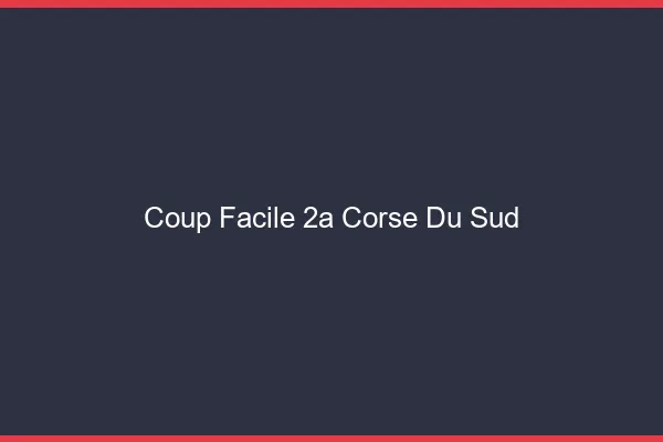 Coup Facile Corse Du Sud