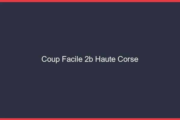Coup Facile Haute Corse