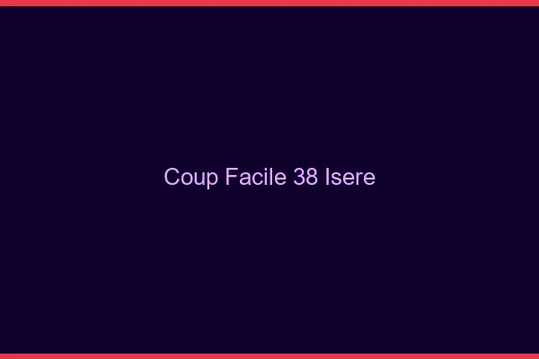Coup Facile Isere