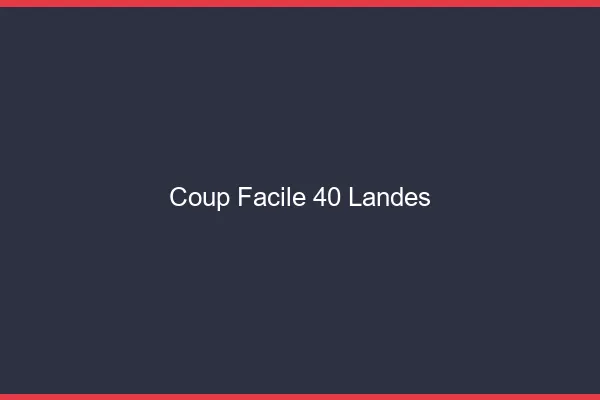Coup Facile Landes
