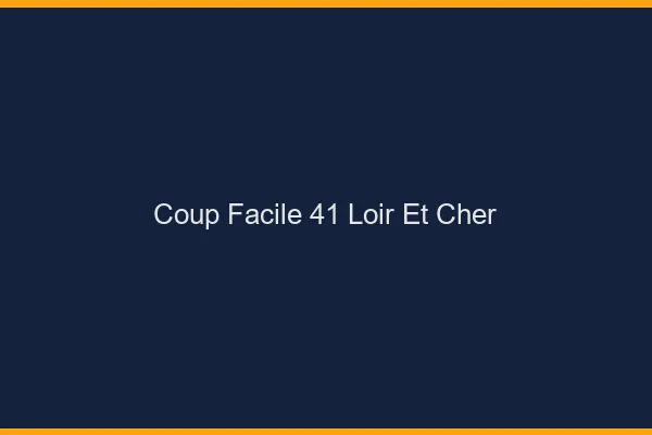 Coup Facile Loir Et Cher